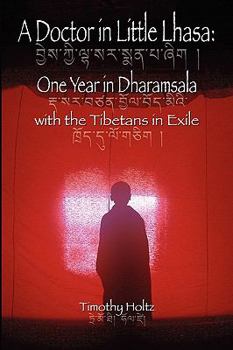 Paperback A Doctor in Little Lhasa: One Year in Dharamsala with the Tibetans in Exile Book