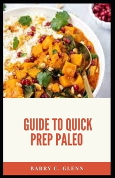 Paperback Guide To Quick Prep Paleo: Paleolithic humans' diets varied depending on availability and location. Book
