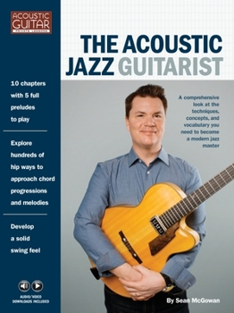 Paperback The Acoustic Jazz Guitarist: Acoustic Guitar Private Lessons Series Audio & Video Downloads Included Book