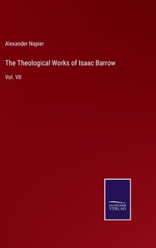 Hardcover The Theological Works of Isaac Barrow: Vol. VII Book