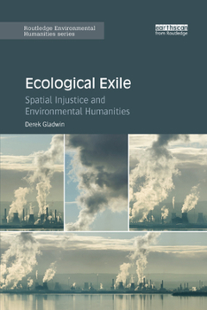Paperback Ecological Exile: Spatial Injustice and Environmental Humanities Book