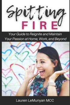 Paperback Spitting Fire: Your Guide to Reignite and Maintain Your Passion at Home, Work and Beyond Book