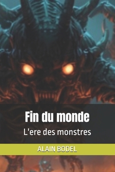 Paperback Fin du monde: L'ere des monstres [French] Book