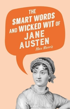 Hardcover The Smart Words and Wicked Wit of Jane Austen Book
