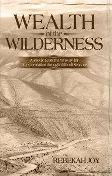 Paperback Wealth of the Wilderness: A Middle Eastern Pathway for Transformation through Difficult Seasons Book