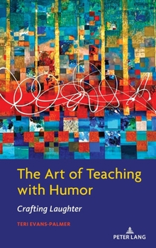 Hardcover The Art of Teaching with Humor: Crafting Laughter Book