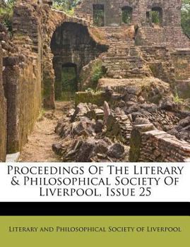 Proceedings Of The Literary & Philosophical Society Of Liverpool, Issue 25