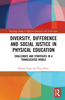 Hardcover Diversity, Difference and Social Justice in Physical Education: Challenges and Strategies in a Translocated World Book