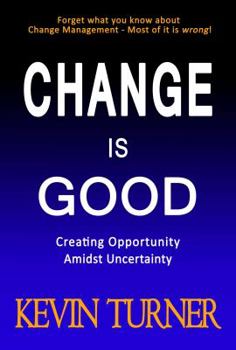 Hardcover Change Is Good: Creating Opportunity Amidst Uncertainty Book