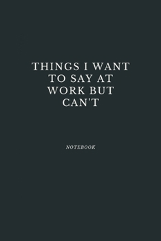 Things I Want to Say at Work But Can't : Gratitude journal: Things I Want to Say at Work But Can't : Gratitude journal