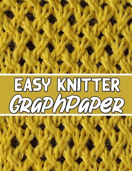 Paperback easy knitter graph paper: knitter's gifts for all beginner knitter. if you are beginning knitter this can helps you to do your work Book