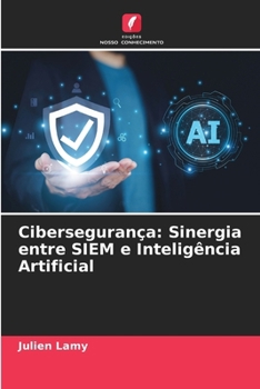 Paperback Cibersegurança: Sinergia entre SIEM e Inteligência Artificial [Portuguese] Book