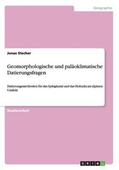 Paperback Geomorphologische und paläoklimatische Datierungsfragen: Datierungsmethoden für das Spätglazial und das Holozän im alpinen Umfeld [German] Book