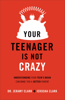 Paperback Your Teenager Is Not Crazy: Understanding Your Teen's Brain Can Make You a Better Parent Book