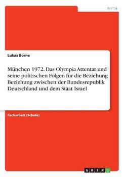 Paperback München 1972. Das Olympia Attentat und seine politischen Folgen für die Beziehung Beziehung zwischen der Bundesrepublik Deutschland und dem Staat Isra [German] Book