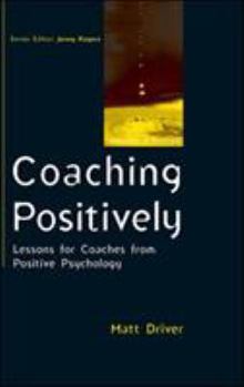 Paperback Coaching Positively: Lessons for Coaches from Positive Psychology Book