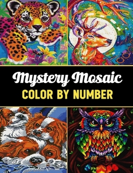 Paperback Mystery Mosaic Color by Number: Easy and New Large - Print Mystery Mosaic Color by Number Book for Senior and Adults (New Mastery Mosaic Color by Numb Book