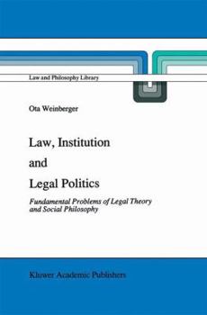 Paperback Law, Institution and Legal Politics: Fundamental Problems of Legal Theory and Social Philosophy Book