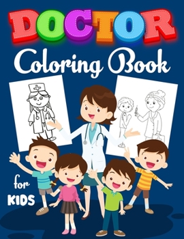 Paperback Doctor Coloring Book for Kids: Coloring Book for Mindfulness A Fun Kid Workbook Perfect Present for Children to Express Their Creativity and Develop Book