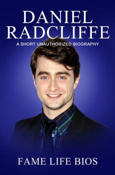 Paperback Daniel Radcliffe: A Short Unauthorized Biography Book