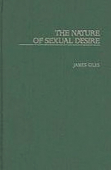 Hardcover The Nature of Sexual Desire (Critical Perspectives on Culture and Society) Book