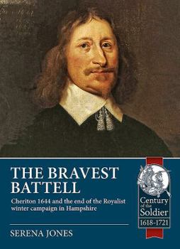 Paperback The Bravest Battell: Cheriton 1644 and the End of the Royalist Winter Campaign in Hampshire Book