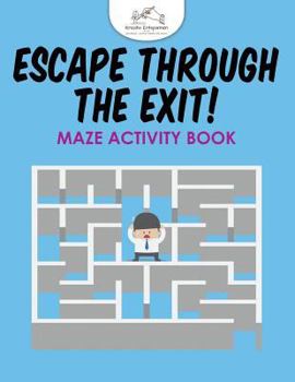 Paperback Escape Through the Exit! Maze Activity Book