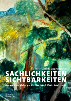 Paperback Sachlichkeiten, Sichtbarkeiten: Joseph Mader (1905-1983) - Ein Maler Der Verlorenen Generation [German] Book