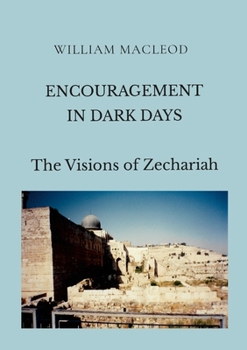 Paperback Encouragement in Dark Days: The Visions of Zechariah Book