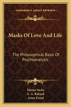 Paperback Masks Of Love And Life: The Philosophical Basis Of Psychoanalysis Book