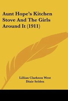 Paperback Aunt Hope's Kitchen Stove And The Girls Around It (1911) Book
