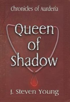 Queen of Shadow - Book #3 of the Chronicles of Aurderia