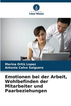 Emotionen bei der Arbeit, Wohlbefinden der Mitarbeiter und Paarbeziehungen (German Edition)