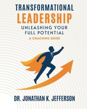 Paperback Transformational Leadership: Unleashing Your Full Potential - A Coaching Guide Book