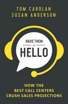 Paperback Have Them at Hello: How the Best Call Centers Crush Sales Projections Book