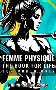 Femme Physique: The Body for Life for Women Only