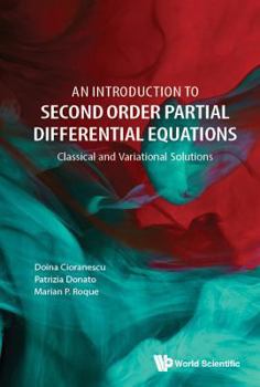 Hardcover Introduction to Second Order Partial Differential Equations, An: Classical and Variational Solutions Book