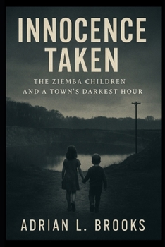 Paperback Innocence Taken: The Ziemba Children and a Town's Darkest Hour Book