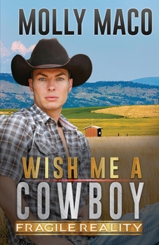 Fragile Reality: Wish Me A Cowboy - Book #2 of the Wish Me A Cowboy