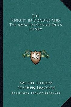 Paperback The Knight In Disguise And The Amazing Genius Of O. Henry Book