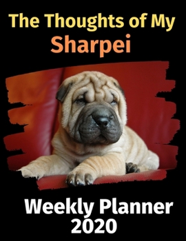 Paperback The Thoughts of My Sharpei: Weekly Planner 2020 Book
