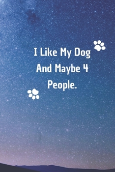 I Like My Dog and Maybe 4 People: 6*9 Blank Lined Notebook With Contact Infos 100 Pages. Funny Gift for Women and Men/Notebook Quotes/ Notebook lined ... hardcover/ Daily Journal/ Diary Calender