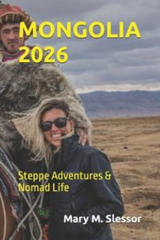 MONGOLIA 2026: Steppe Adventures & Nomad Life