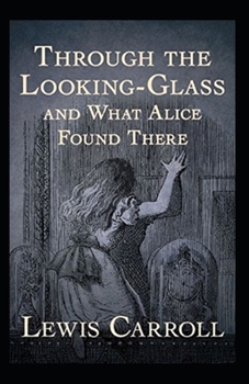 Paperback Through the Looking Glass (And What Alice Found There) Annotated Book