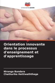 Orientation innovante dans le processus d'enseignement et d'apprentissage (French Edition)