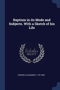 Paperback Baptism in its Mode and Subjects. With a Sketch of his Life Book