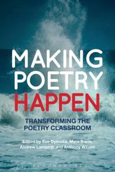 Paperback Making Poetry Happen: Transforming the Poetry Classroom Book