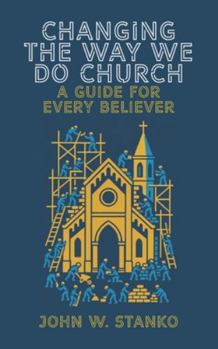 Paperback Changing The Way We Do Church: A Guide For Every Believer Book