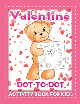 Paperback valentine dot to dot activity book for kids: A Fun valentine's day themed Activity Book for Kids, Perfect Gift for Kids, Toddler, Preschool Book