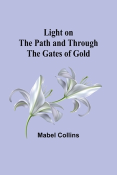 Paperback Light on the Path and Through the Gates of Gold Book
